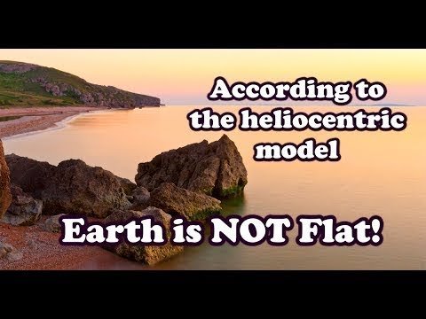 According to the heliocentric model, the earth is not flat – Flat Earth *