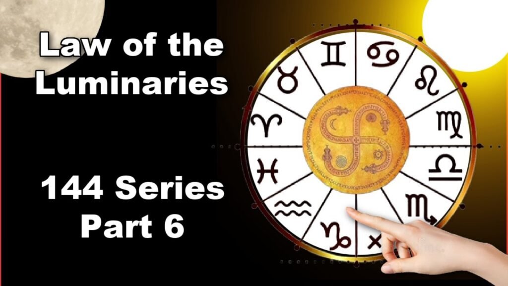Law Of The Luminaries 144 Series Video #6 *