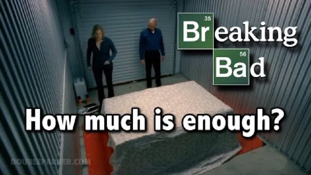 Breaking Bad How much is enough *