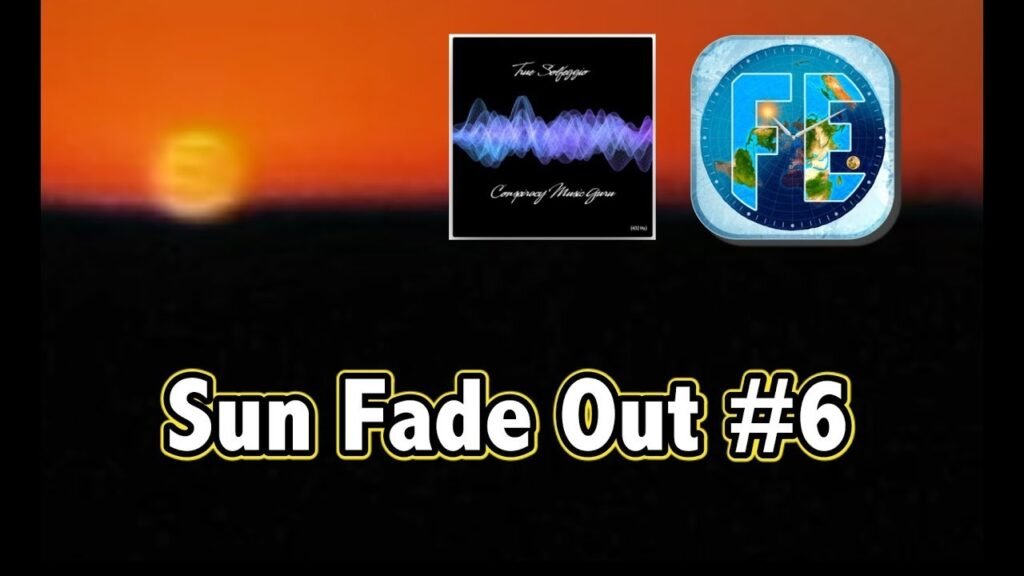 Sun Fade Out #6 – Flat Earth *