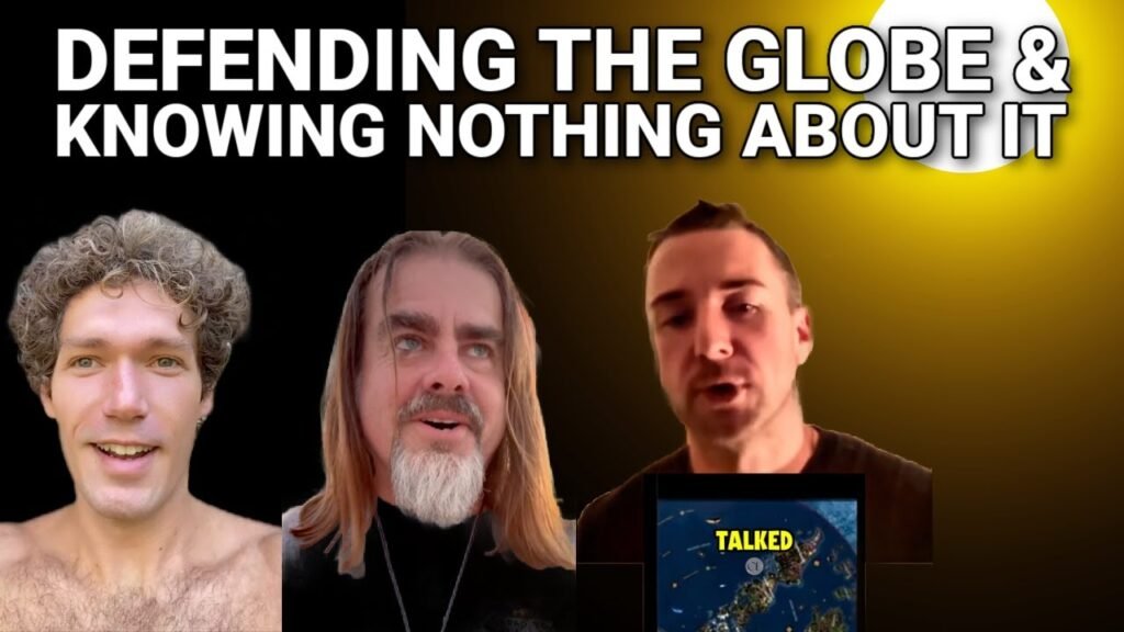 Globe defenders don’t even know what they are defending- Flat Earth TRUTH! *