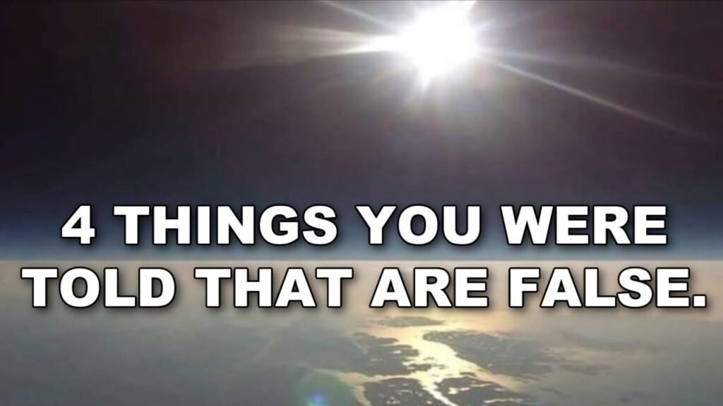 4 Untruths and the solution. Flat Earth *