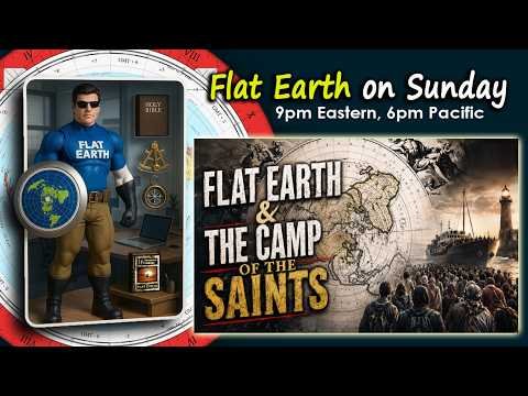 Flat Earth on Sunday – Flat Earth & The Camp of the Saints at the North Pole *